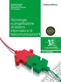 Tecnologie. Progettazione di sistemi informatici e di telecomunicazione. Per le Scuole superiori. Con DVD-ROM. Con espansione online. Vol. 1 libro