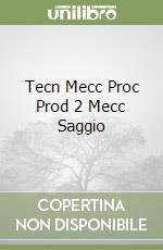 Tecn Mecc Proc Prod 2 Mecc Saggio libro