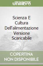 Scienza E Cultura Dell'alimentazione Versione Scaricabile libro