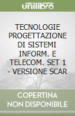 TECNOLOGIE PROGETTAZIONE DI SISTEMI INFORM. E TELECOM. SET 1  - VERSIONE SCAR libro