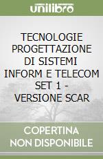 TECNOLOGIE PROGETTAZIONE DI SISTEMI INFORM  E TELECOM  SET 1 - VERSIONE SCAR libro