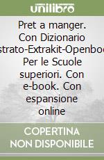 Pret a manger. Con Dizionario illustrato-Extrakit-Openbook. Per le Scuole superiori. Con e-book. Con espansione online libro