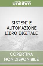 SISTEMI E AUTOMAZIONE LIBRO DIGITALE libro