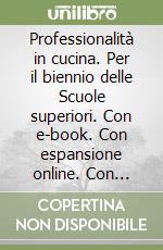 Professionalità in cucina. Per il biennio delle Scuole superiori. Con e-book. Con espansione online. Con Libro: Quaderno libro