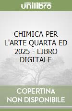 CHIMICA PER L'ARTE QUARTA ED 2025 - LIBRO DIGITALE libro