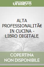 ALTA PROFESSIONALITÃ€ IN CUCINA - LIBRO DIGITALE libro