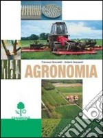 Agronomia. Per gli Ist. Tecnici e per gli Ist. Professionali