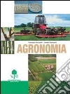 Agronomia. Per gli Ist. Tecnici e per gli Ist. Professionali libro di Bonciarelli Francesco Bonciarelli Umberto