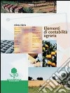 Elementi di contabilità agraria. Per gli Ist. Tecnici e per gli Ist. Professionali libro