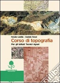 Corso di topografia. Per le Scuole superiori libro