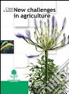 New challenges in agriculture. Per le Scuole superiori libro