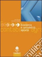 Economia e contabilità agraria. Per le Scuole superiori libro