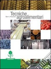 Tecniche agroalimentari. Per gli Ist. tecnici e professionali libro