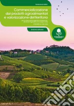 Commercializzazione dei prodotti agroalimentari e valorizzazione del territorio. Per le Scuole superiori. Con espansione online libro