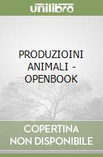 PRODUZIOINI ANIMALI - OPENBOOK libro