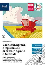 Economia agraria e legislazione di settore agraria e forestale. Con Prontuario. Per le Scuole superiori. Con e-book. Con espansione online. Vol. 2 libro