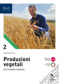 Produzioni vegetali. Per le Scuole superiori. Con e-book. Con espansione online. Vol. 2: Coltivazioni erbacee libro