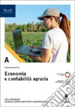 Economia e contabilità agraria. Con Prontuario. Economia, estimo marketing e legislazione. Per le Scuole superiori. Con e-book. Con espansione online. Vol. A libro