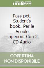 Pass pet. Student's book. Per le Scuole superiori. Con 2 CD Audio libro