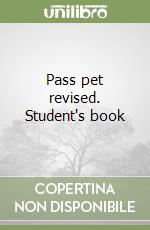 Pass pet revised. Student's book libro