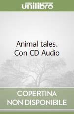 Animal tales. Con CD Audio