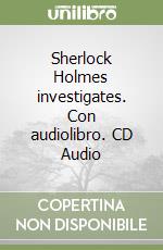 Sherlock Holmes investigates. Con audiolibro. CD Audio libro