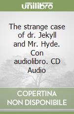 The strange case of dr. Jekyll and Mr. Hyde. Con audiolibro. CD Audio libro