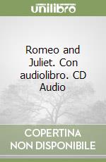 Romeo and Juliet. Con audiolibro. CD Audio libro