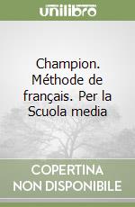 Champion. Méthode de français. Per la Scuola media (1)