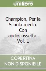 Champion. Per la Scuola media. Con audiocassetta. Vol. 1