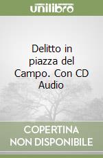 Delitto in piazza del Campo. Con CD Audio libro