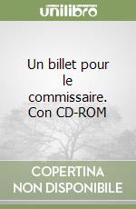 Un billet pour le commissaire. Con CD-ROM libro