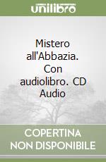 Mistero all'Abbazia. Con audiolibro. CD Audio libro