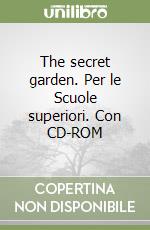 The secret garden. Per le Scuole superiori. Con CD-ROM libro