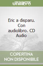 Eric a disparu. Con audiolibro. CD Audio libro