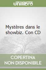 Mystères dans le showbiz. Con CD libro