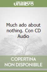 Much ado about nothing. Con CD Audio