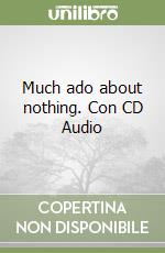 Much ado about nothing. Con CD Audio libro