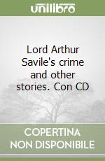 Lord Arthur Savile's crime and other stories. Con CD libro