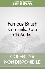 Famous British Criminals. Con CD Audio libro