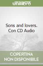 Sons and lovers. Con CD Audio libro usato