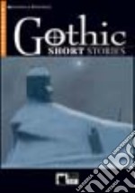 Gothic Short Stories. Con CD Audio libro