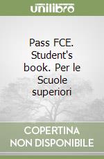 Pass FCE. Student's book. Per le Scuole superiori