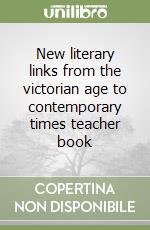 New literary links from the victorian age to contemporary times teacher book libro