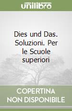 Dies und Das. Soluzioni. Per le Scuole superiori libro