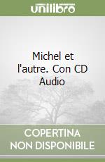 Michel et l'autre. Con CD Audio libro