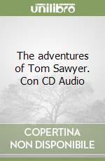 The adventures of Tom Sawyer. Con CD Audio