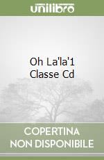 Oh La'la'1 Classe Cd libro