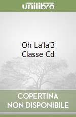 Oh La'la'3 Classe Cd libro