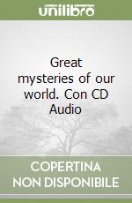 Great mysteries of our world. Con CD Audio libro